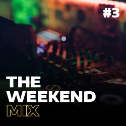 The Weekend Mix #3